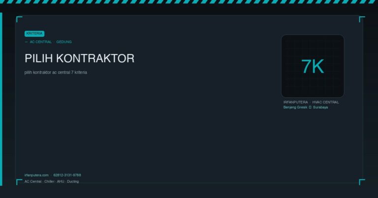 Pilih Kontraktor AC Central: 7 Kriteria Wajib